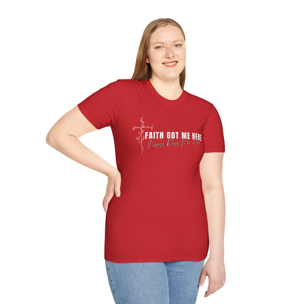 Faith Got Me Here T-Shirt
