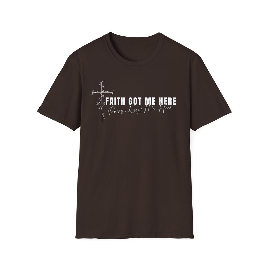 Faith Got Me Here T-Shirt