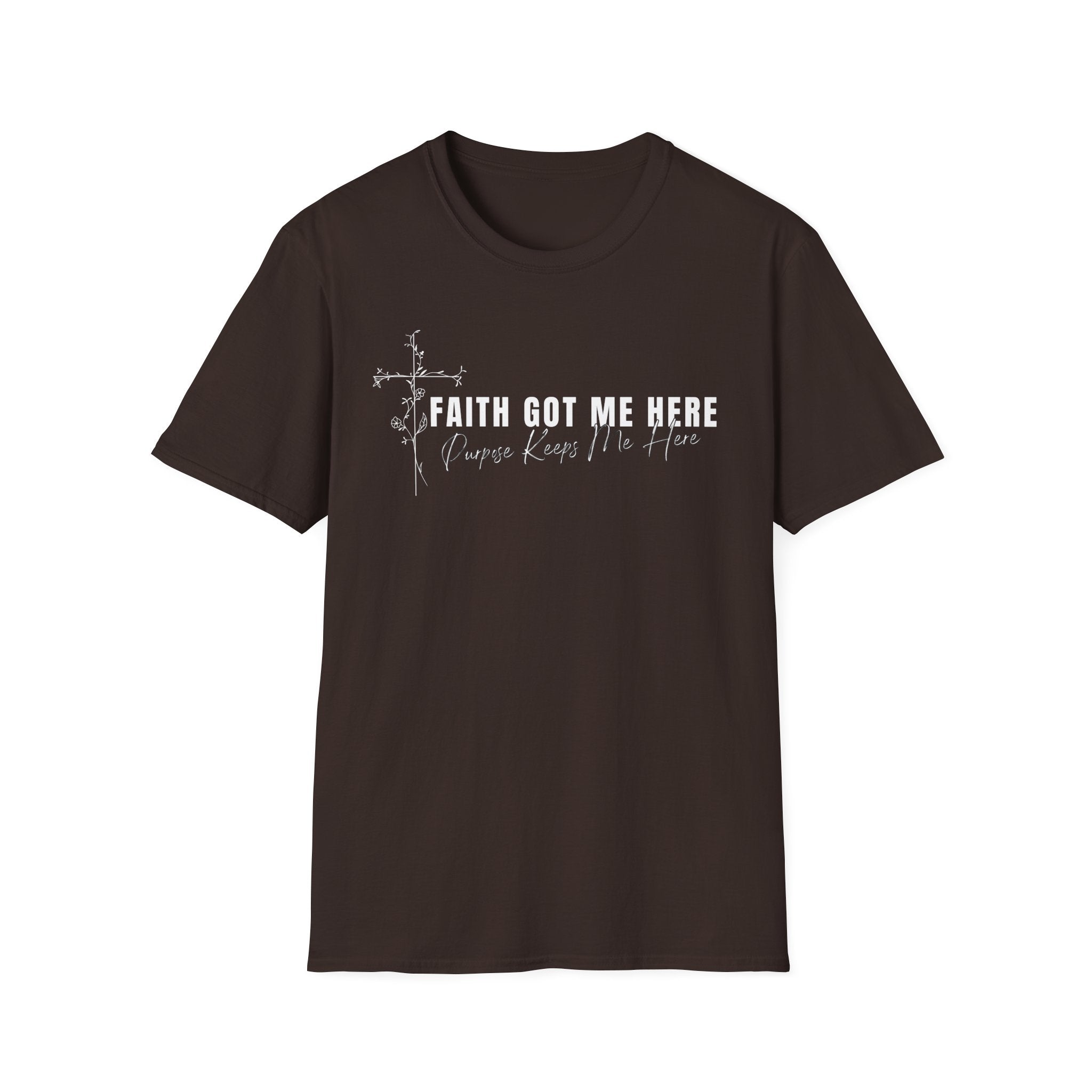 Faith Got Me Here T-Shirt