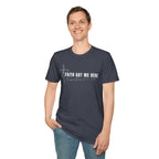 Faith Got Me Here T-Shirt
