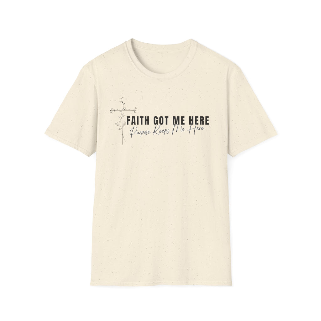 Faith Got Me Here T-Shirt