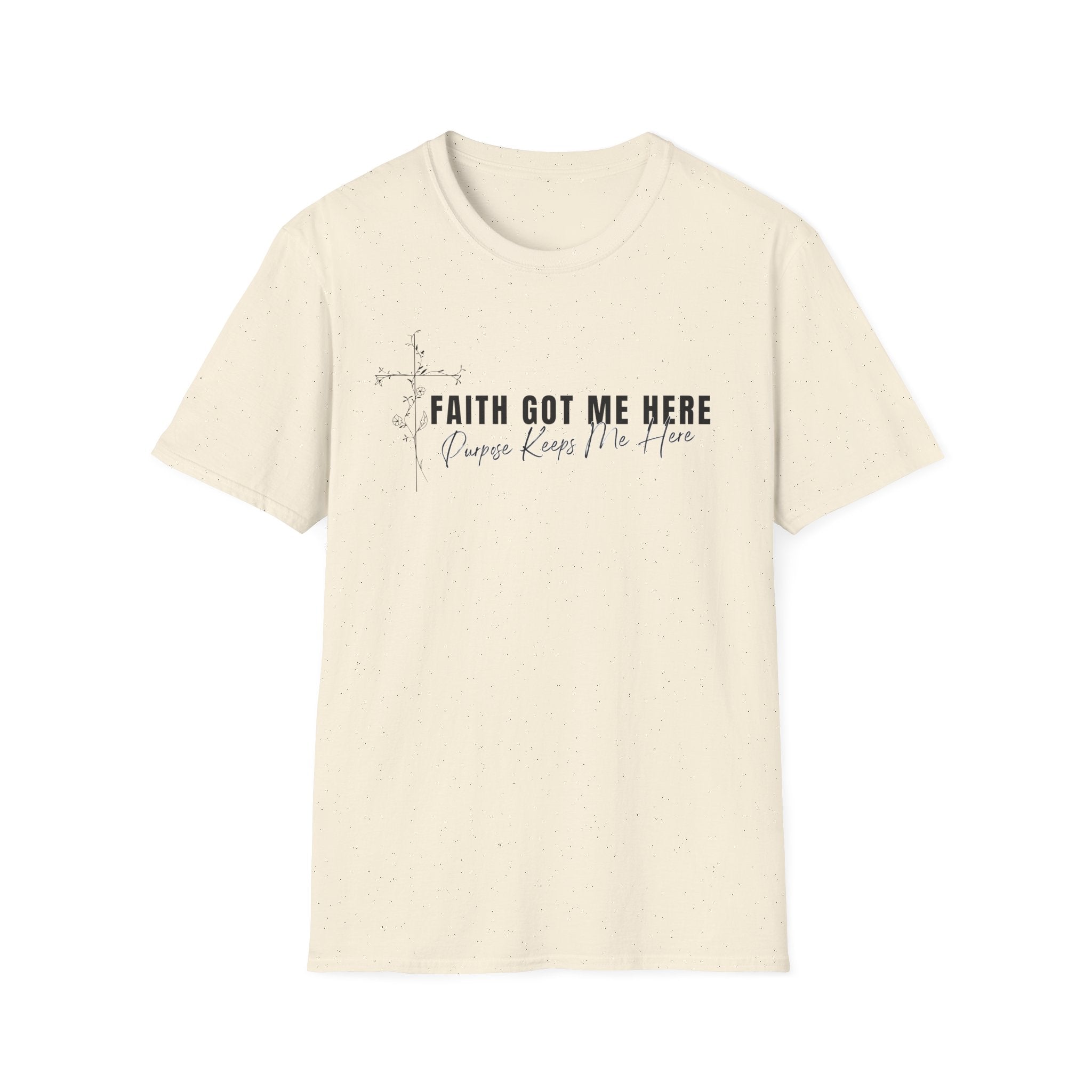 Faith Got Me Here T-Shirt