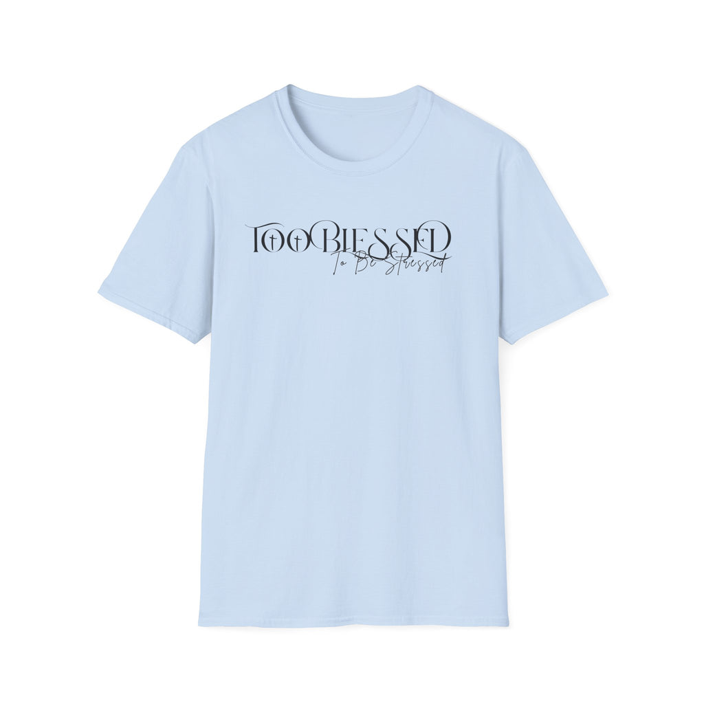 Too Blessed to be Stressed T-shirt