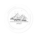 Round Faith Sticker — “If the Stars Were Made to Worship” Mountain Vinyl Sticker (Indoor/Outdoor)