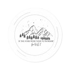 Round Faith Sticker — “If the Stars Were Made to Worship” Mountain Vinyl Sticker (Indoor/Outdoor)