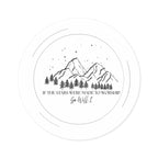 Round Faith Sticker — “If the Stars Were Made to Worship” Mountain Vinyl Sticker (Indoor/Outdoor)