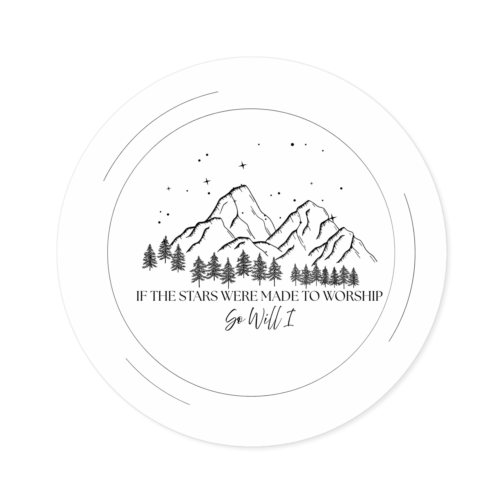 Round Faith Sticker — “If the Stars Were Made to Worship” Mountain Vinyl Sticker (Indoor/Outdoor)
