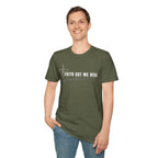 Faith Got Me Here T-Shirt