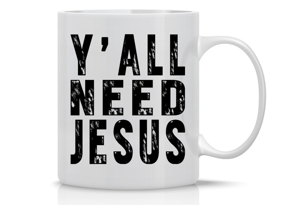 Y 'all need Jesus ceramic coffee cup