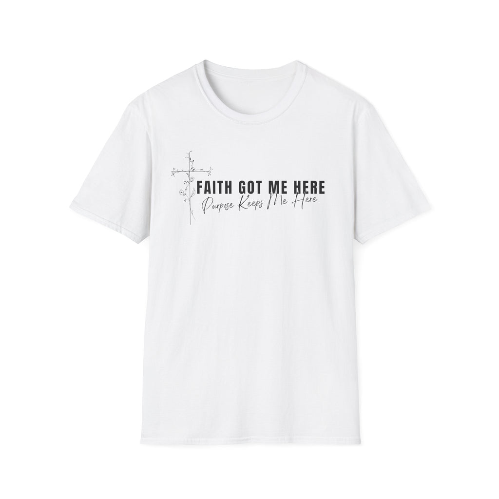 Faith Got Me Here T-Shirt