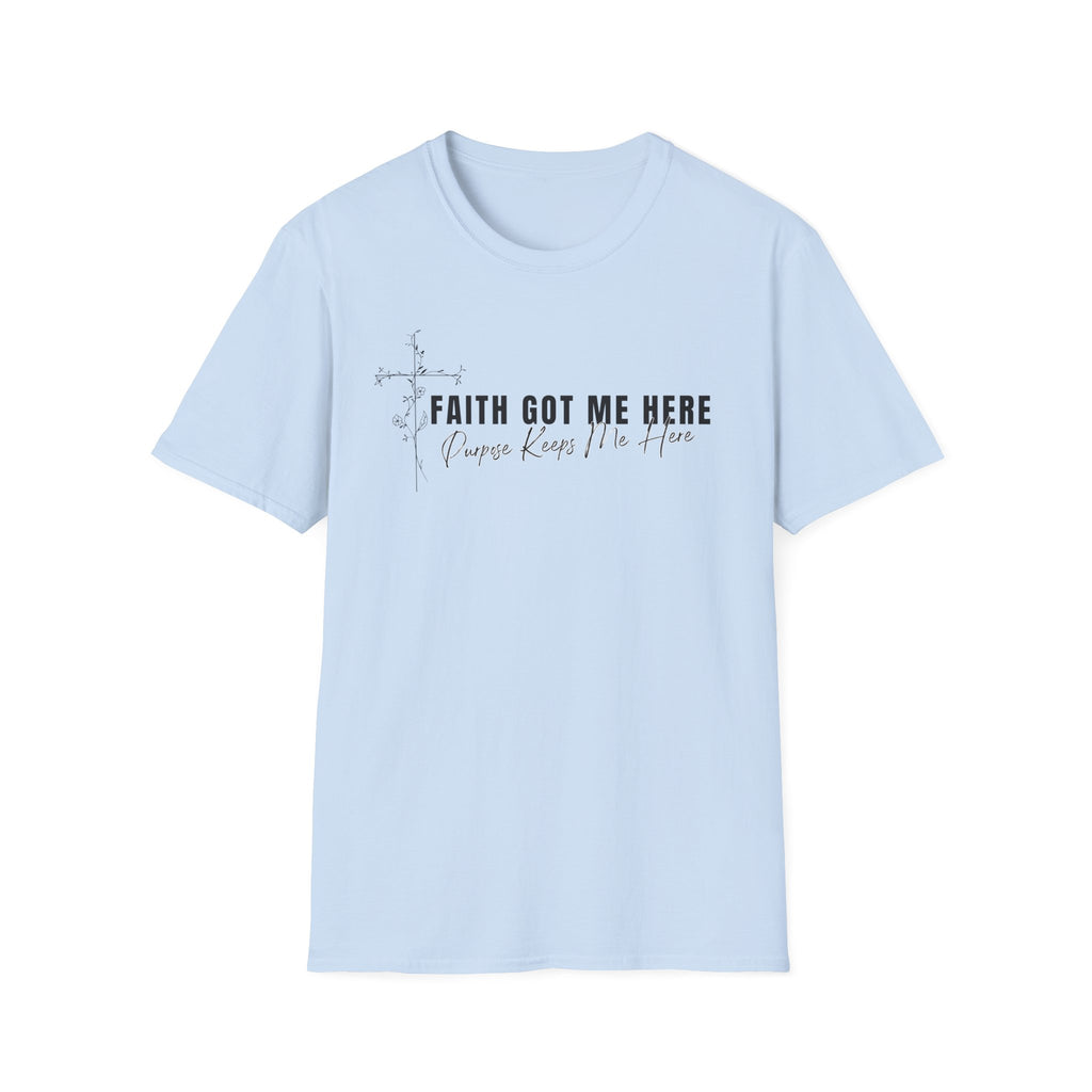 Faith Got Me Here T-Shirt