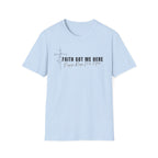 Faith Got Me Here T-Shirt