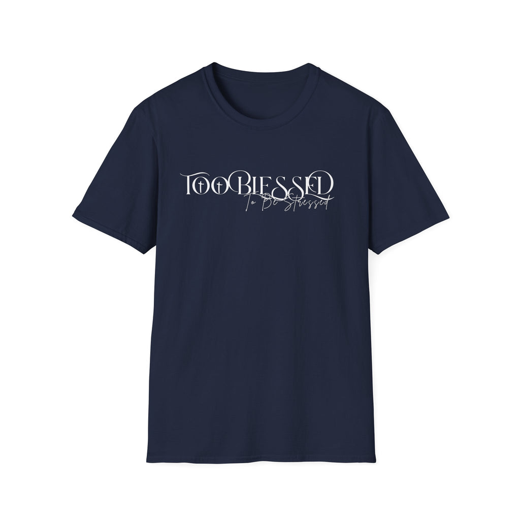 Too Blessed to be Stressed T-Shirt