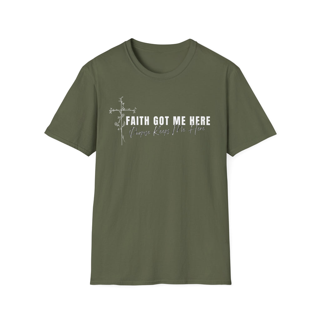 Faith Got Me Here T-Shirt