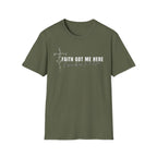 Faith Got Me Here T-Shirt