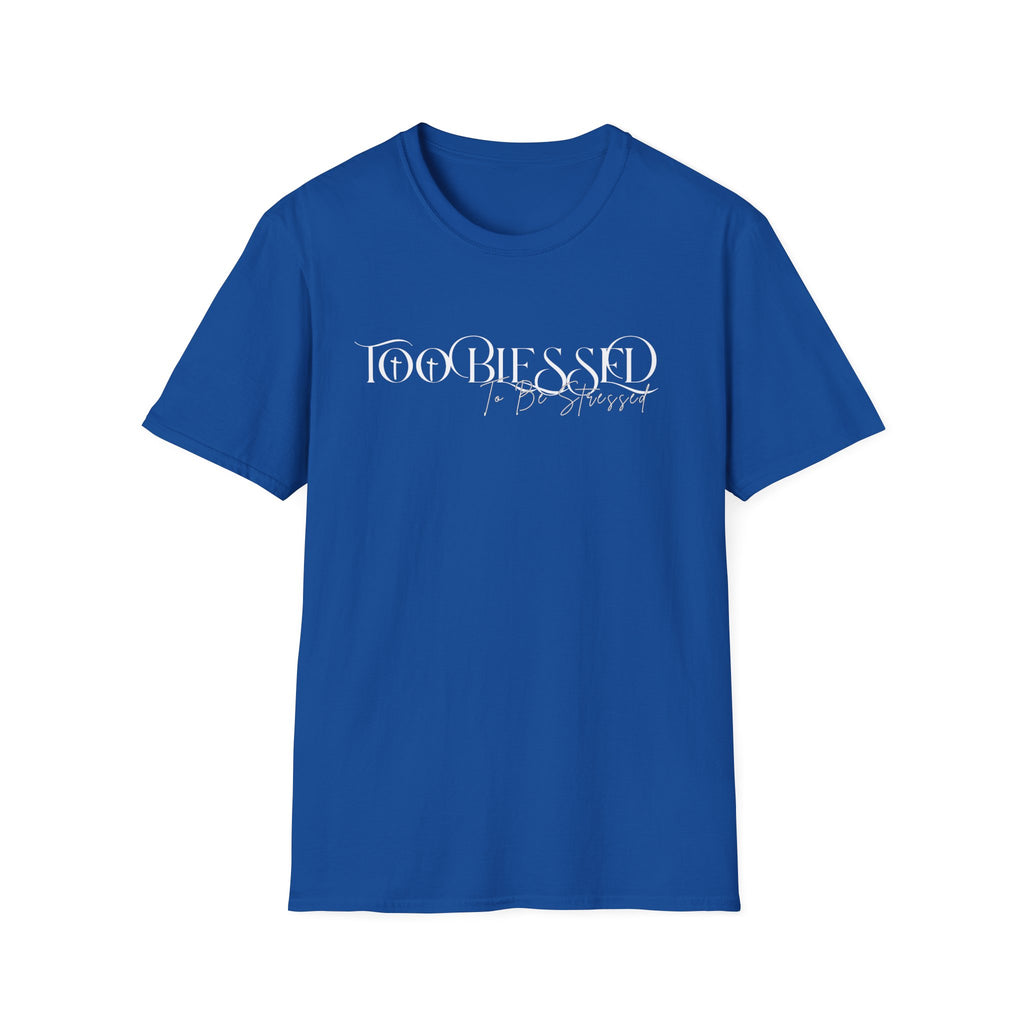 Too Blessed to be Stressed T-Shirt