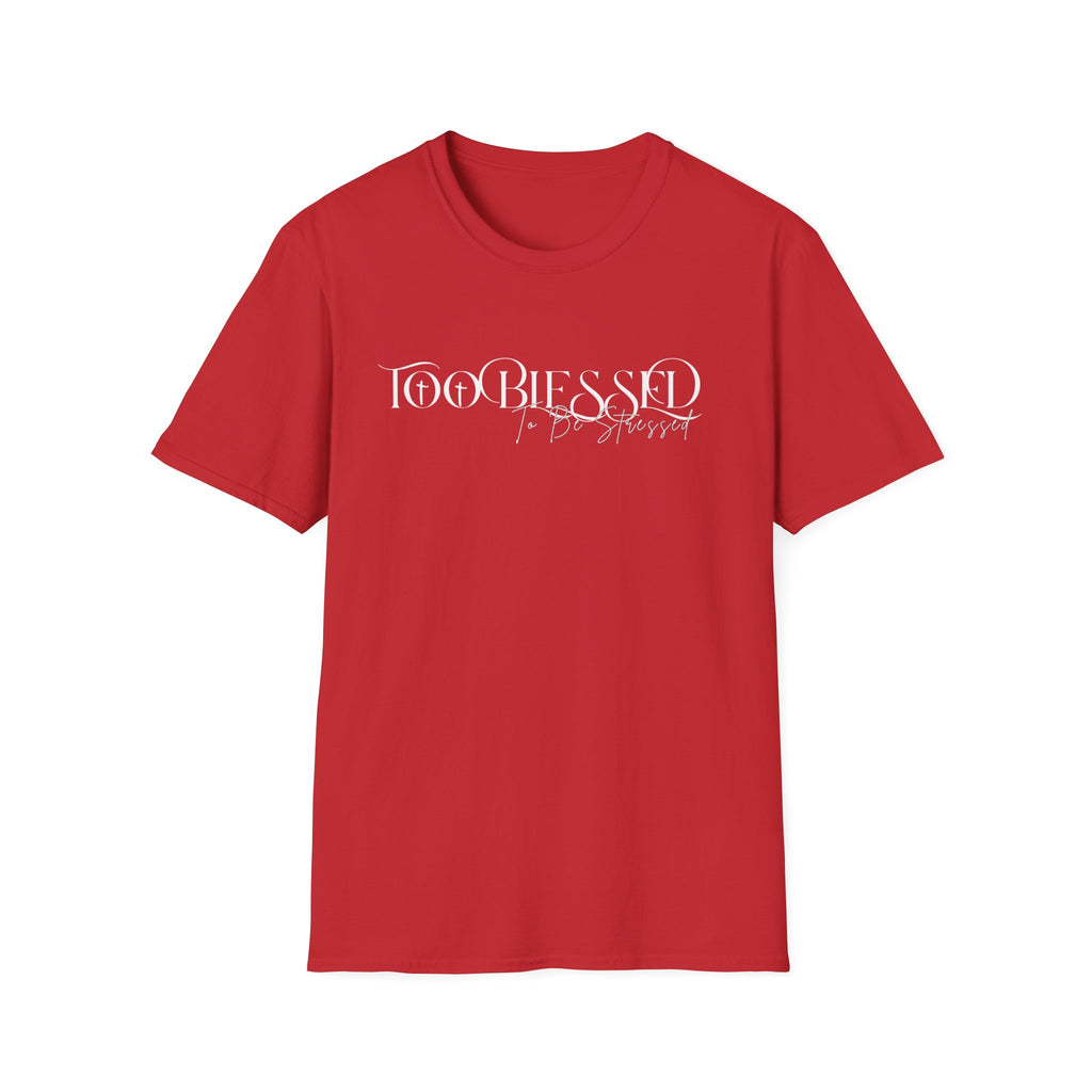 Too Blessed to be Stressed T-Shirt