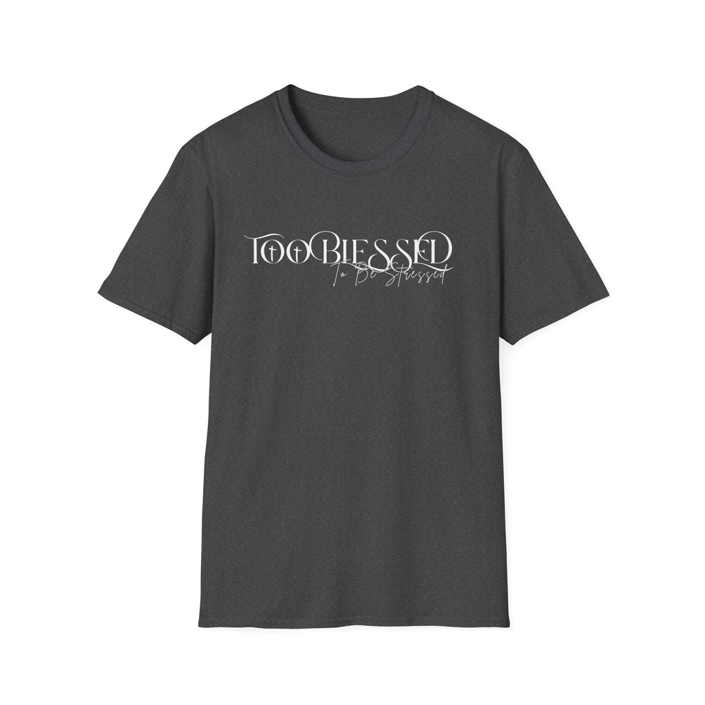 Too Blessed to be Stressed T-Shirt